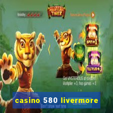 casino 580 livermore