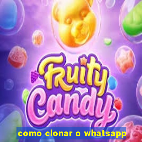 como clonar o whatsapp