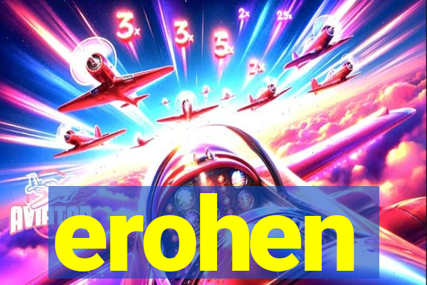 erohen