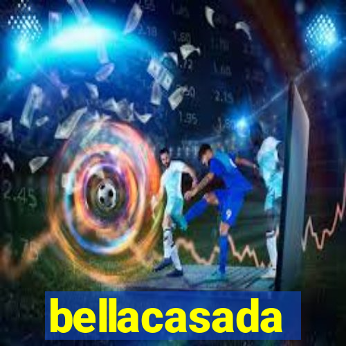 bellacasada