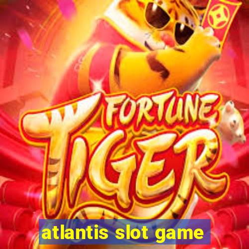 atlantis slot game