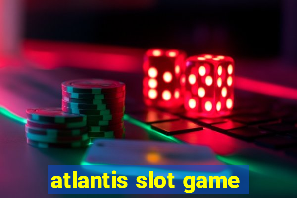 atlantis slot game