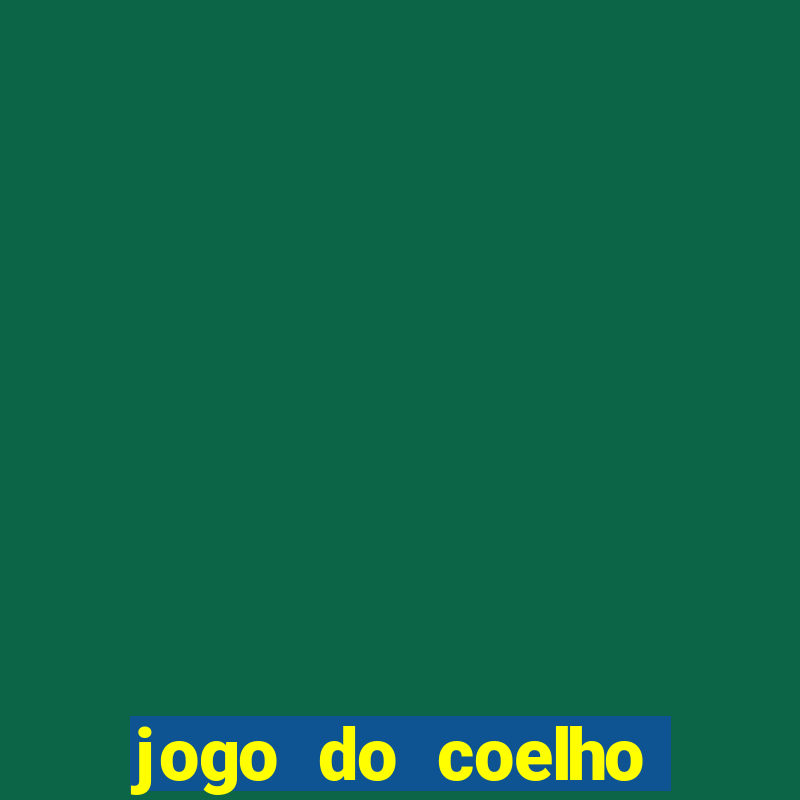 jogo do coelho jogo do coelho