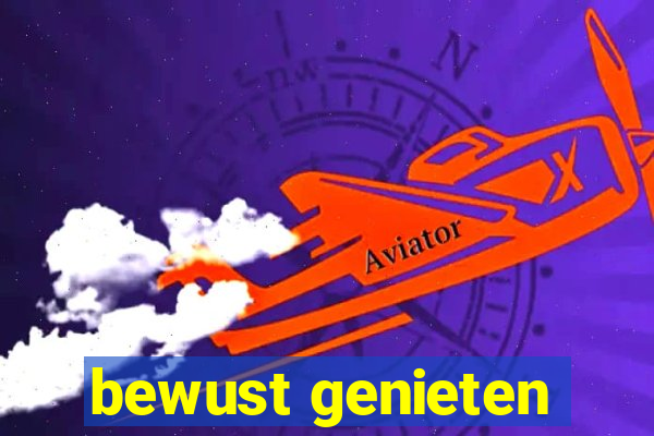 bewust genieten