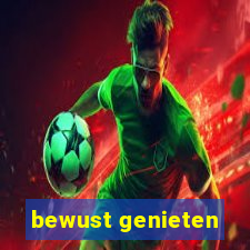 bewust genieten