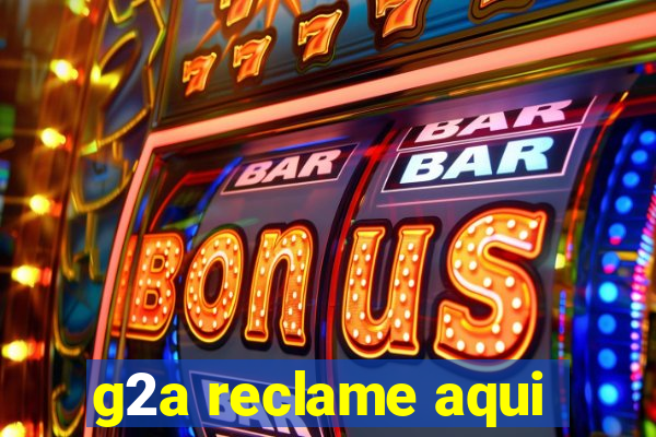 g2a reclame aqui