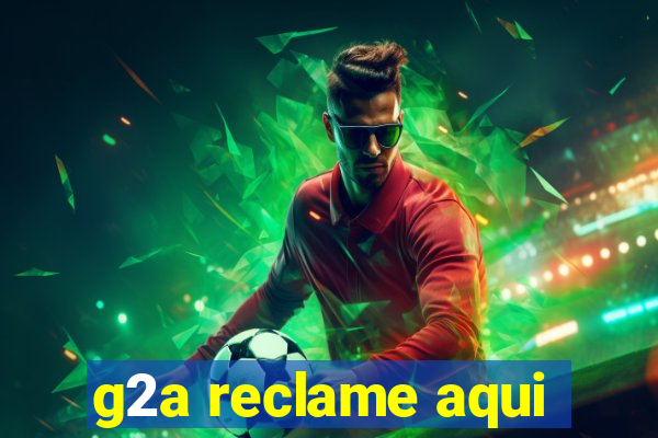 g2a reclame aqui