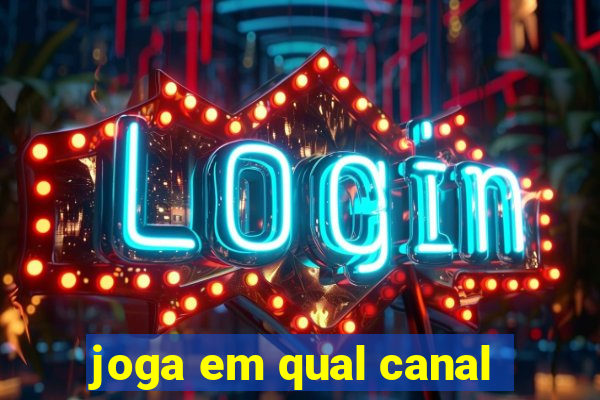 joga em qual canal