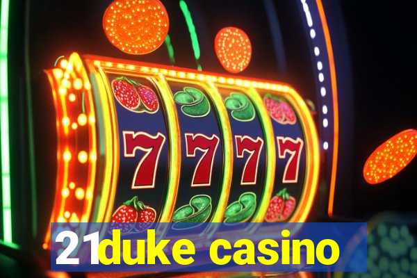 21duke casino