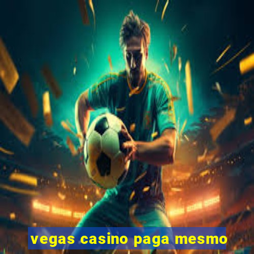 vegas casino paga mesmo