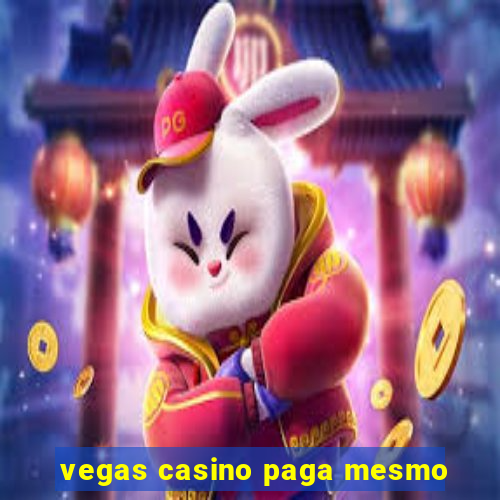 vegas casino paga mesmo