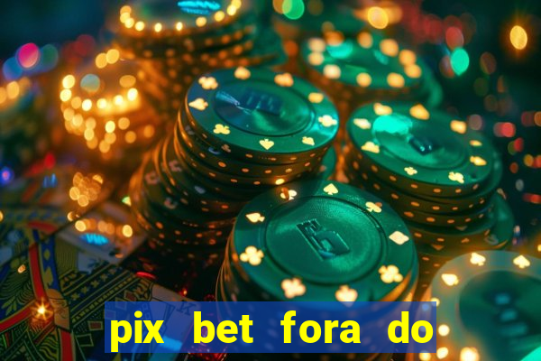 pix bet fora do ar hoje