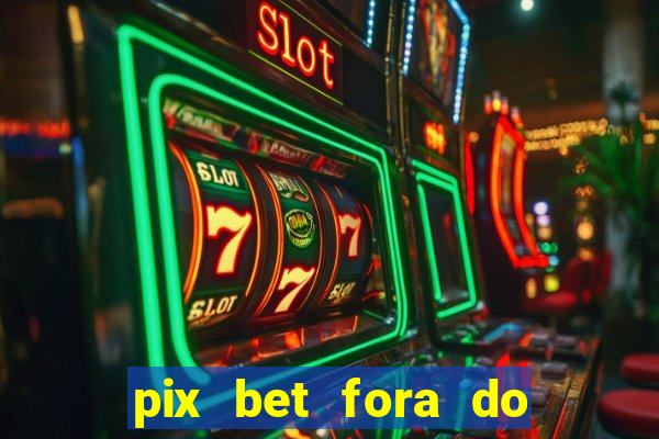 pix bet fora do ar hoje