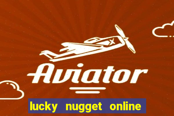 lucky nugget online casino login