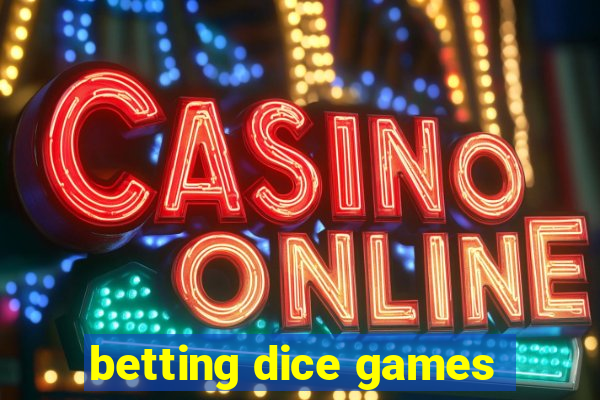 betting dice games