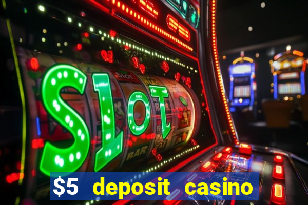 $5 deposit casino free spins