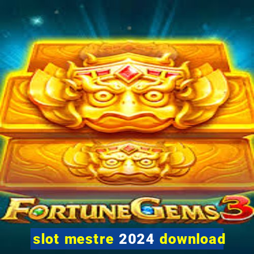 slot mestre 2024 download