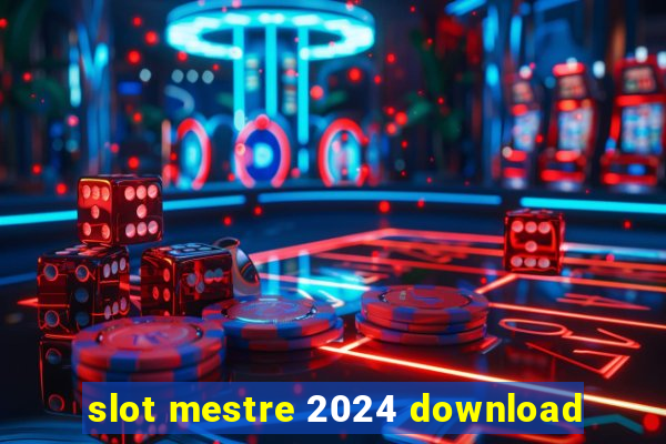 slot mestre 2024 download