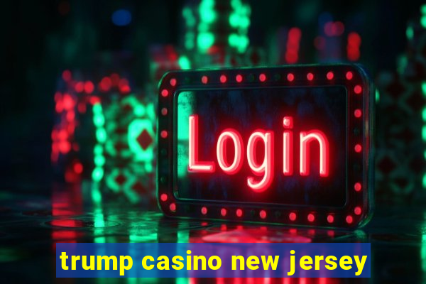 trump casino new jersey