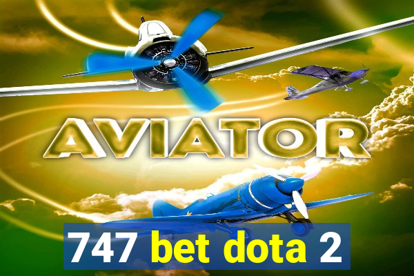 747 bet dota 2