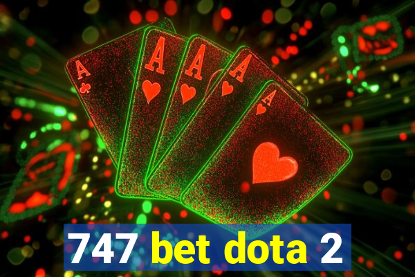 747 bet dota 2