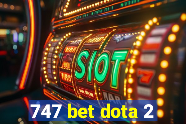 747 bet dota 2