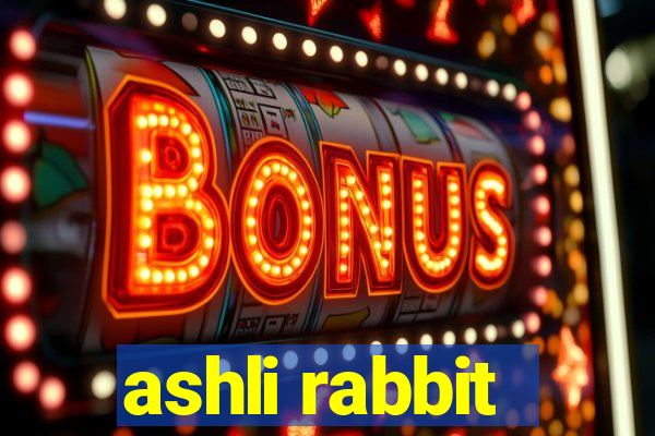 ashli rabbit