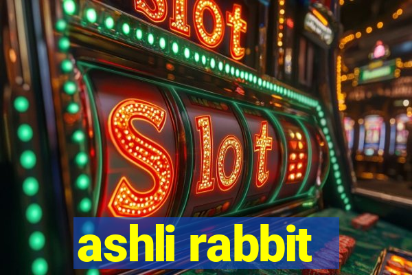 ashli rabbit