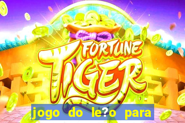 jogo do le?o para ganhar dinheiro