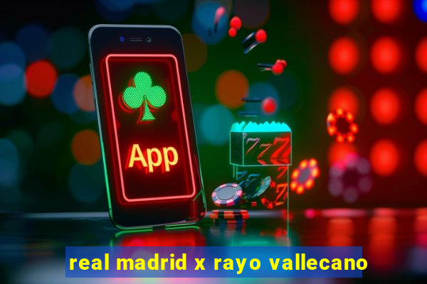 real madrid x rayo vallecano