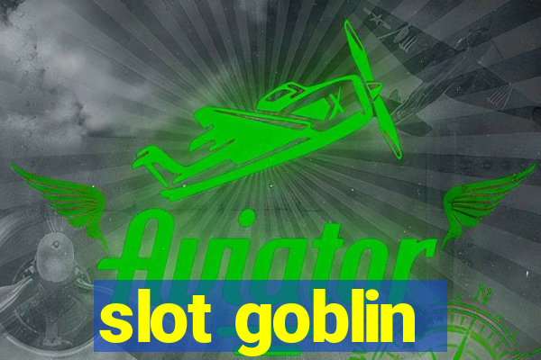 slot goblin