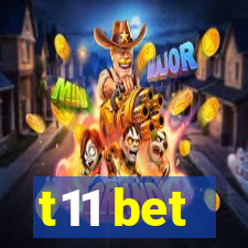 t11 bet