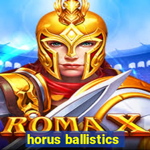 horus ballistics