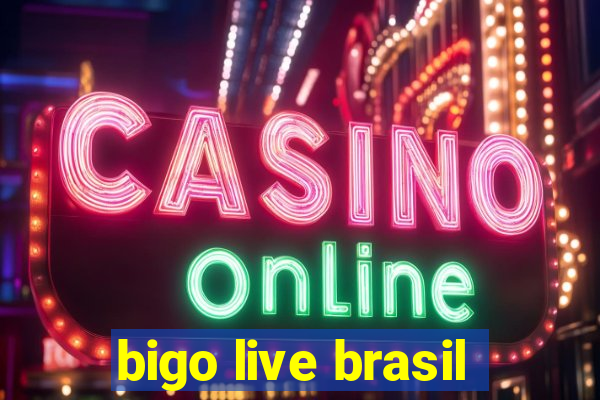 bigo live brasil