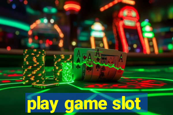 play game slot