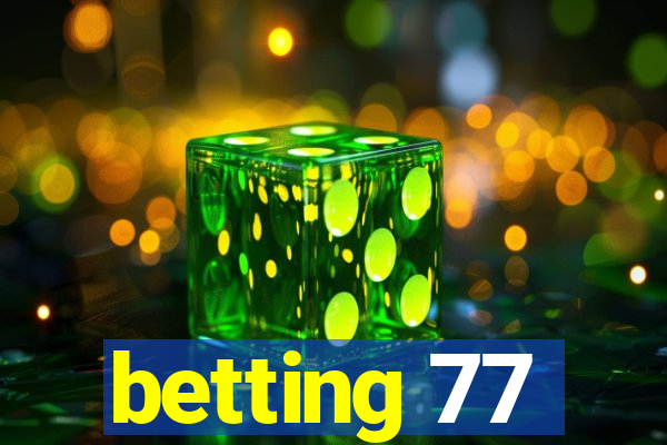 betting 77