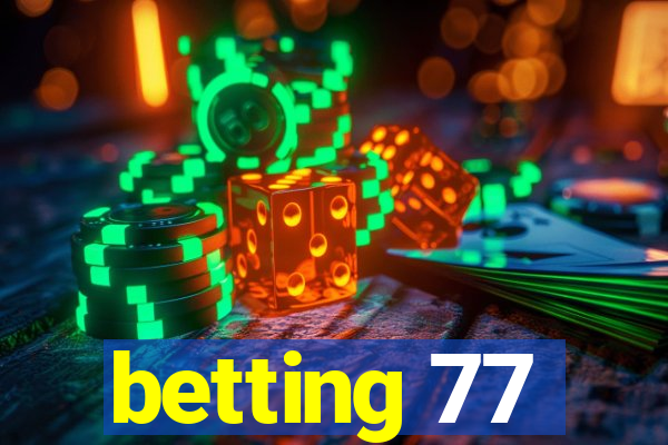 betting 77