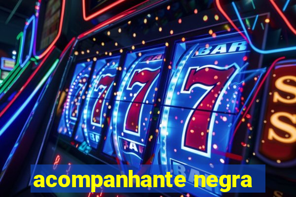 acompanhante negra