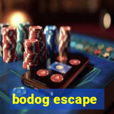 bodog escape