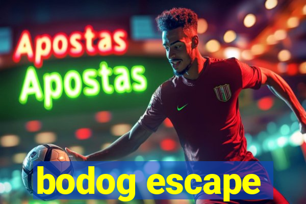 bodog escape