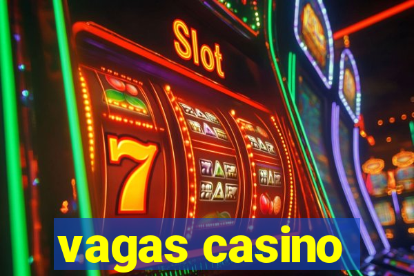 vagas casino