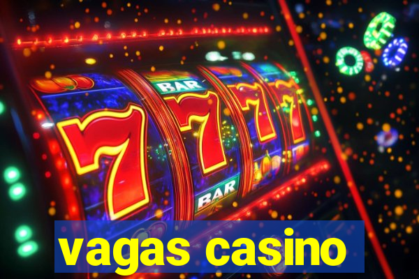 vagas casino