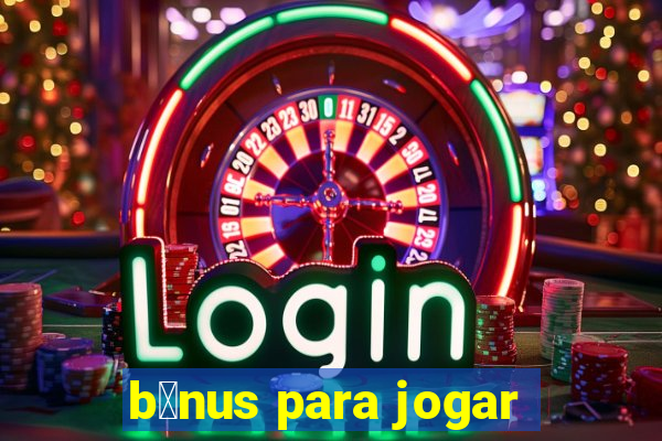 b么nus para jogar