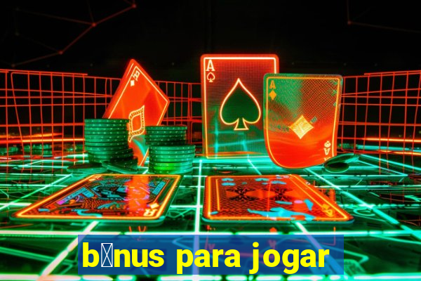 b么nus para jogar