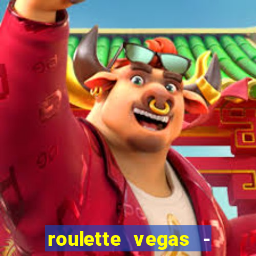 roulette vegas - vip casino