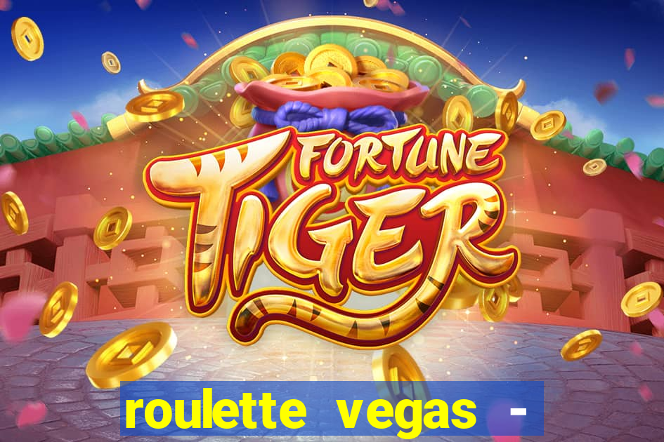 roulette vegas - vip casino