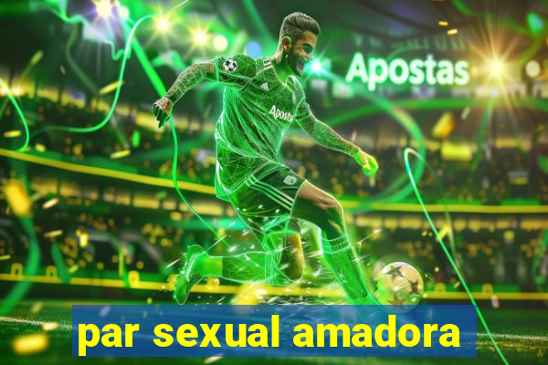 par sexual amadora