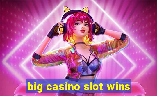 big casino slot wins