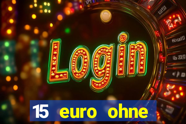 15 euro ohne einzahlung casino