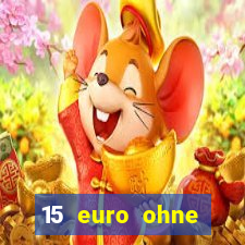 15 euro ohne einzahlung casino